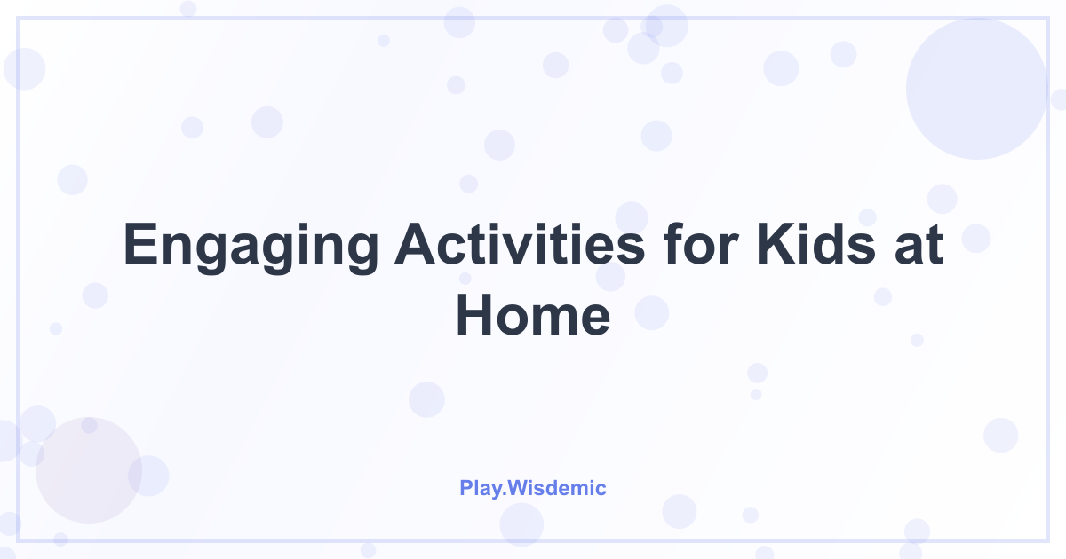 Engaging Activities for Kids at Home: Bye-Bye, "I&apos;m Bored"