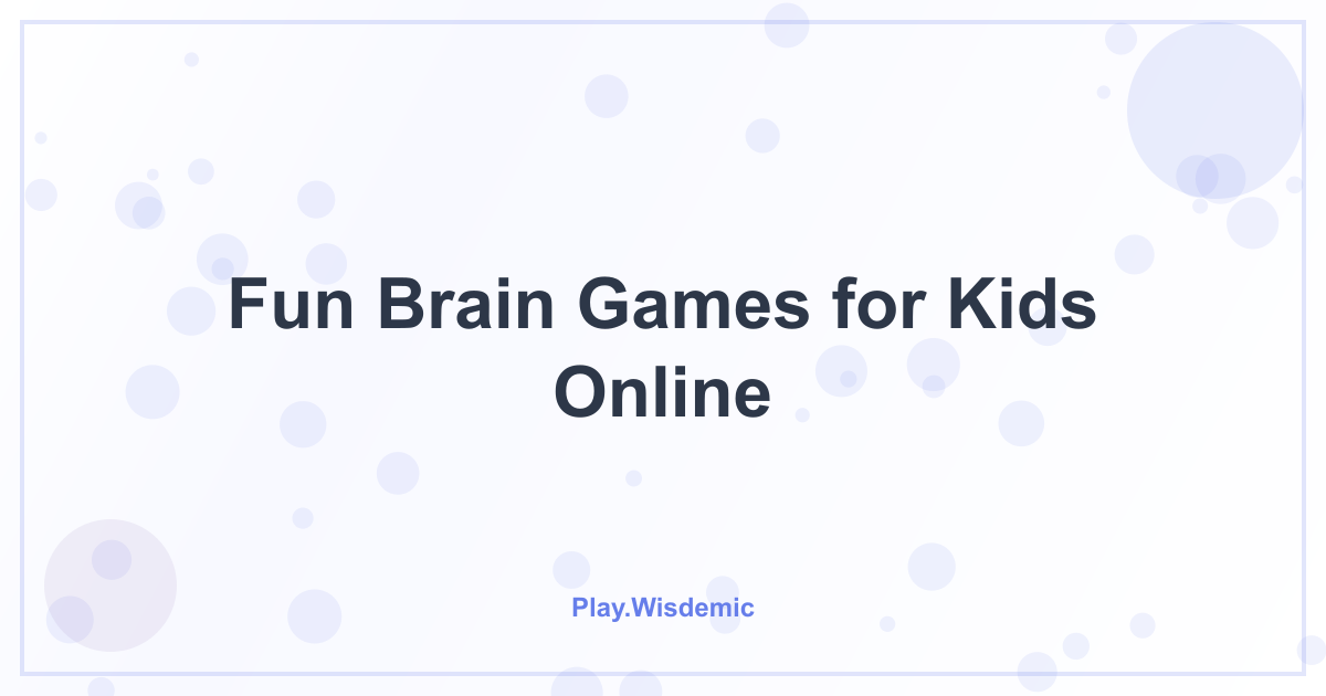 Fun Brain Games for Kids Online: Keeping Learning Lively