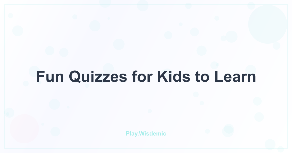 Fun Quizzes for Kids to Learn: Testing Without the Tears